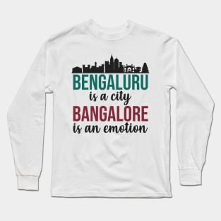 Bengaluru is a city Bangalore is an emotion India Long Sleeve T-Shirt